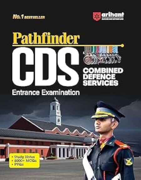Arihant Pathfinder CDS Combined Defense Services Entrance Examination | 8000+ MCQs / PYQs | Chapterwise - Sectionwise Pointer Notes | Previous Years’ Questions of CDS (2018-2023) | Topicwise MCQs | Full detailed solutions of questions | For 2024-25 Exam Paperback – 5 February 2024