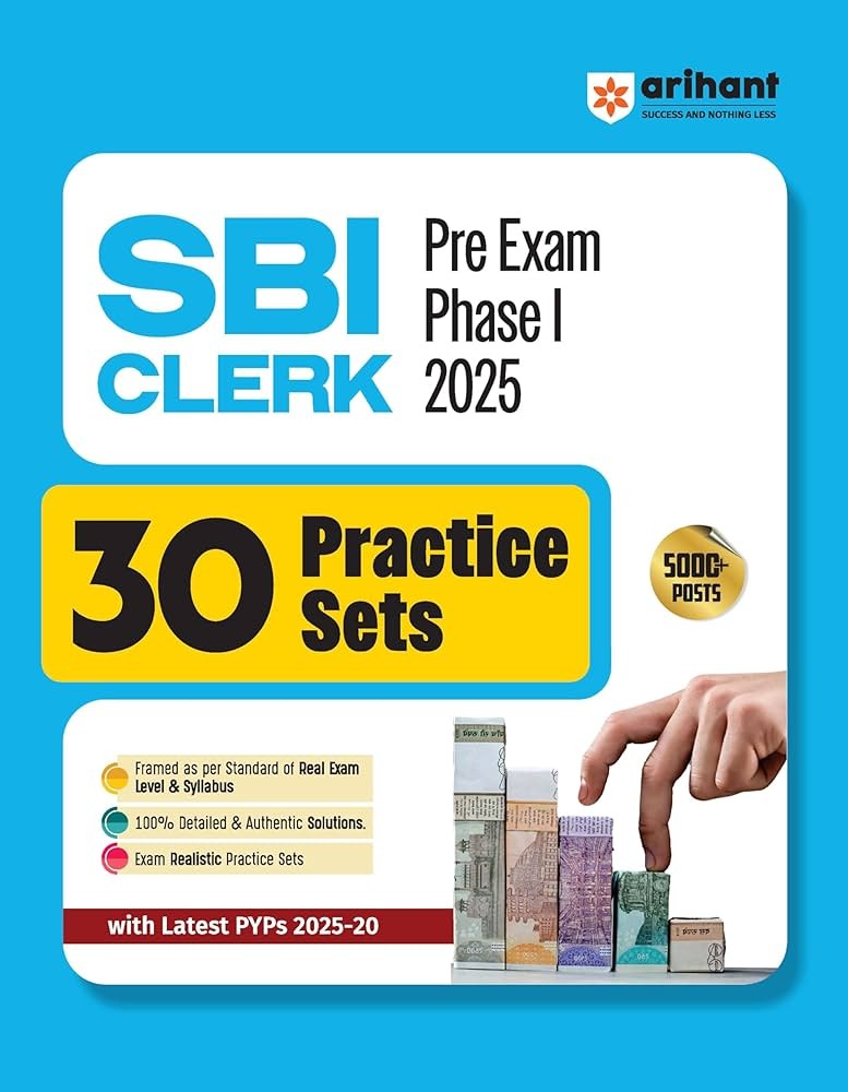 Arihant SBI Clerk Prelims Exam 2025 | 30 Practice Sets with Latest PYQs (2025-20) | Complete Exam Level and Syllabus Coverage | 100% Authentic & Detailed Solutions | For 5000+ Posts Recruitment | English Medium